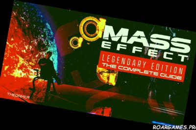 Mass Effect Legendary Edition The Complete Guide