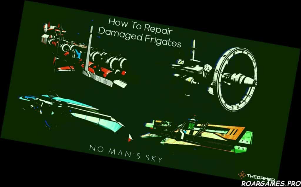 No Mans Sky How To Repair Frigates