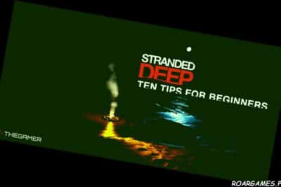 Stranded Deep 10 Tips For Beginners