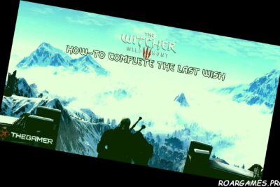 The Witcher 3 How To Complete The Last Wish