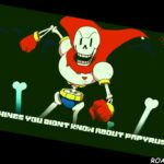 Undertale 10 Things You Didnt Know About Papyrus