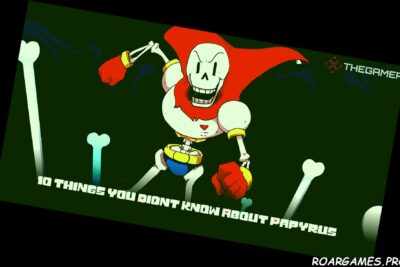 Undertale 10 Things You Didnt Know About Papyrus